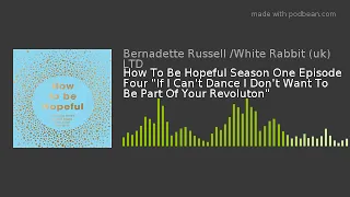 How To Be Hopeful Season One Episode Four "If I Can't Dance I Don't Want To Be Part Of Your Revoluti