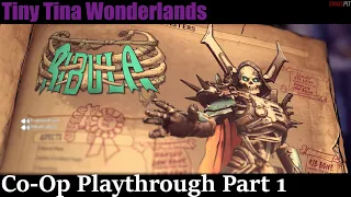 Tiny Tina's Wonderlands Adventures of Co-Op | Playthrough Part 1 w/ Commentary