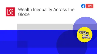 Wealth Inequality Across the Globe | LSE Online Event