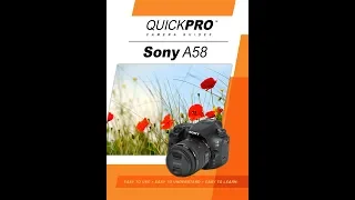 Sony A58 Instructional Guide by QuickPro Camera Guides