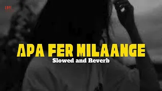 Apa Fer Milaange - slowed and reverb | Savi kahlon | New Punjabi Song 2024 |Latest Punjabi Song 2024