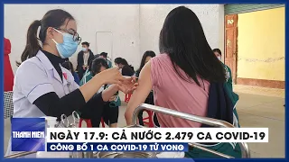 Ngày 17/9: Cả nước 2.479 ca Covid-19, 69.654 ca khỏi