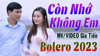 ✔️ VIDEO| MV Còn Nhớ Không Em Liên Khúc Bolero Gia Tiến Nhạc Xưa Ngọt Ngào Say Đắm Nhiều Thế Hệ