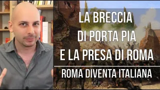 La breccia di Porta Pia e la presa di Roma