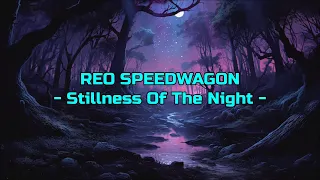 REO Speedwagon - "Stillness Of The Night" HQ/With Onscreen Lyrics!