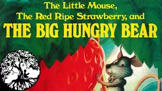 The Little Mouse, The Red Ripe Strawberry, and THE BIG HUNGRY BEAR