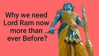 Why We Need Lord Ram Now More Than Ever Before?