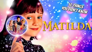 10 Things You Didn't Know About Matilda