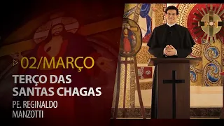 Terço das Santas Chagas | Padre Reginaldo Manzotti | 02 de Março de 2023