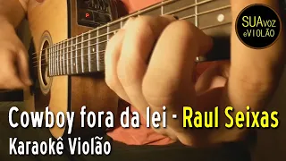 Raul Seixas -  Cowboy fora da lei - Karaokê Violão