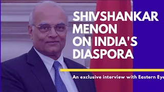 Former diplomat turned author Shivshankar Menon on India's Diaspora. (Part 3)