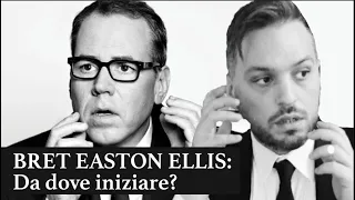 LEGGERE BRET EASTON ELLIS: Da dove iniziare?