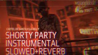 🔥Shorty Party INSTRUMENTAL (Slowed + Reverb)😎👌 Cartel de Santa x La Kelly🔥