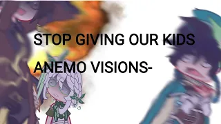 "stop giving our kids Anemo visions bro"|Ft. Genshin Impact