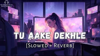 Tu Aake Dekhle || slowed + reverb || King || Audio Aman #lovesong #slowedreverb