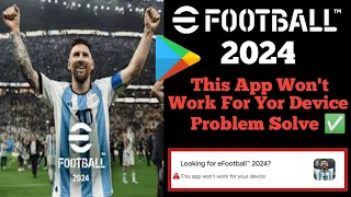 How to fix efootball™2024 app Won't work for your devices problem solve (new update 2023)