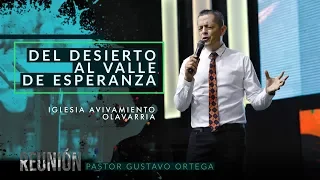 Del desierto al Valle de Esperanza | Pastor Gustavo Ortega | Predica 2019