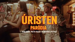 Polgár Peti feat Bunyós Pityu - Úristen Paródia (Eredeti előadók: Valmar feat Szikora Robi)