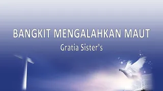 Gratia Sister's - Bangkit Mengalahkan Maut | LAGU PASKAH (Lirik Lagu)