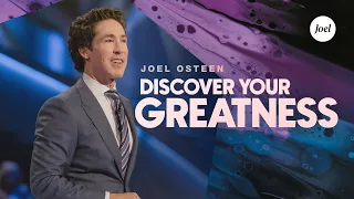 Discover Your Greatness | Joel Osteen