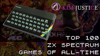 Kim Justice's Top 100 ZX Spectrum Games of All-Time