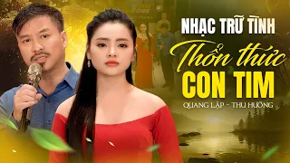 Thổn thức con tim với ca khúc trữ tình này của 2 thầy trò Quang Lập, Thu Hường | Nhạc Trữ Tình 2024