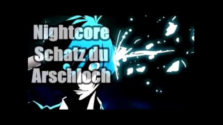 Nightcore -  Schatz  du Arschloch