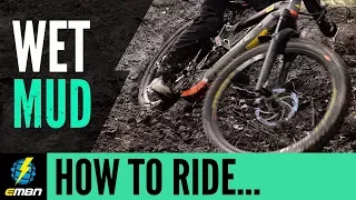 How To Ride Wet Mud On Your E Mountain Bike | EMBN Skills