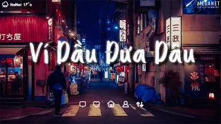 Ví Dầu Ai Đưa Dâu Bên Bờ Sông,Có Còn Thương Em Đâu Sao Mà Mong - Ví Dầu Đưa Dâu | Nhạc Chill TikTok