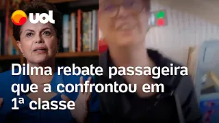 Dilma rebate passageira após ser questionada em 1ª classe: ‘Sou presidente de banco, querida’