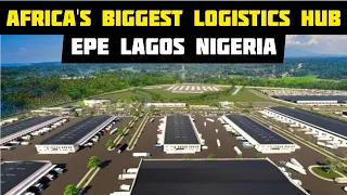 Update in Epe - Lagos state flags Construction of Africa's biggest logistics hub in Lagos Nigeria