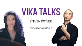 VIKA TALKS: Steven Kotler & The Art of Impossible Launch