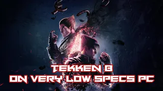 How To Play Tekken 8 On Very Low Specs PC (HD 7770 + i5 3570 + 6GB DDR3 RAM)