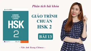 GIÁO TRÌNH CHUẨN HSK2 BÀI 13 | Phân tích bài khóa + Dịch nghĩa | Tự học tiếng Trung