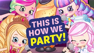 This is How We Party | Shopkins Party Anthem