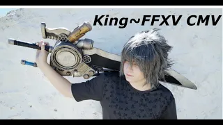 King ~ Final Fantasy XV CMV ~ NoctisLuna