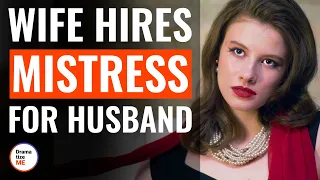 Wife Hires Mistress For Husband | @DramatizeMe