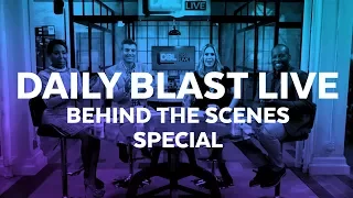 Daily Blast LIVE Behind the Scenes Special