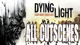 Dying Light All Cutscenes Full Game Movie