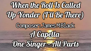 WHEN THE ROLL IS CALLED UP YONDER, I’ll Be There [w lyrics] Church Hymn Of Hope Acapella Song Christ