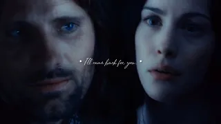 Aragorn & Arwen • I'll come back for you.