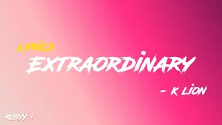 Extraordinary - k lion lyrics