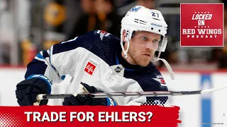 Should the Detroit Red Wings trade for Nikolaj Ehlers?