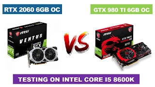 RTX 2060 6GB OC vs GTX 980 Ti 6GB OC - i5 8600k OC @5.0ghz - 1440p Benchmarks Comparison