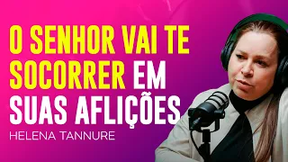 Helena Tannure | O SENHOR DEUS É O SEU SOCORRO