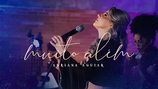 Adriana Aguiar - Muito Além| Live Session