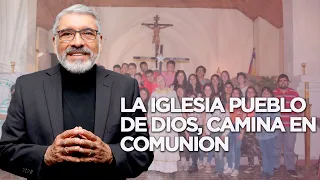 LA IGLESIA PUEBLO DE DIOS CAMINA EN COMUNION - HNO. SALVADOR GOMEZ