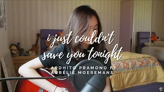 I JUST COULDN'T SAVE YOU TONIGHT-ARDHITO PRAMONO FT. AURELIE MOEREMANS(STORY OF KALE)|#SEIVABELCOVER