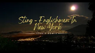 Sting - Englishman In New York (Feanix Remix)