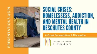 Social Crises: Homelessness, Addiction, and Mental Health in Deschutes County